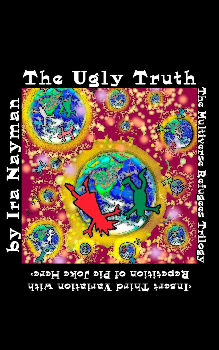 Book Cover: The Ugly Truth: The Multiverse Refugees Trilogy: [INSERT THIRD REPETITION WITH VARIATION OF PIE JOKE HERE]